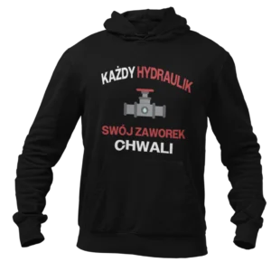 Bluza każdy hydraulik swój zaworek chwali