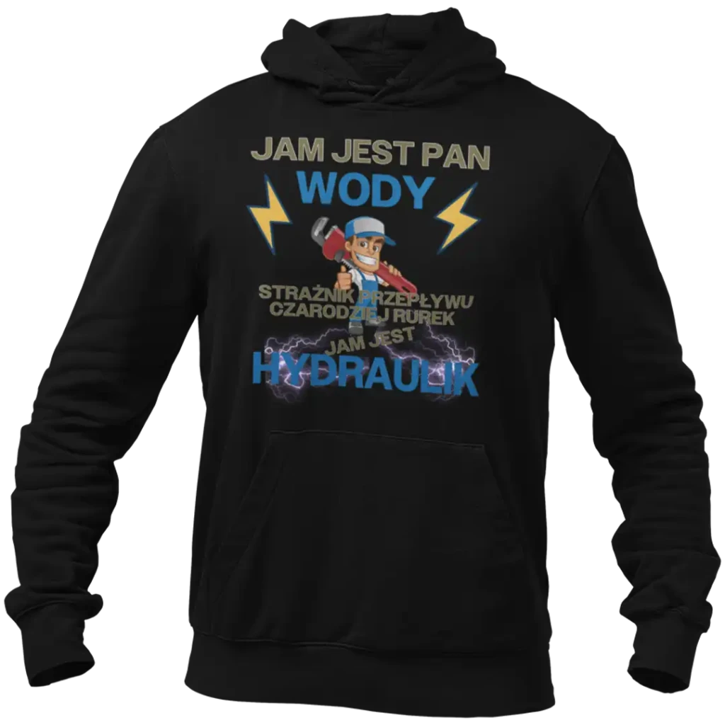 BLUZA JAM JEST PAN WODY STRAŻNIK PRZEPŁYWU CZARODZIEJ RUREK JAM JEST HYDRAULIK