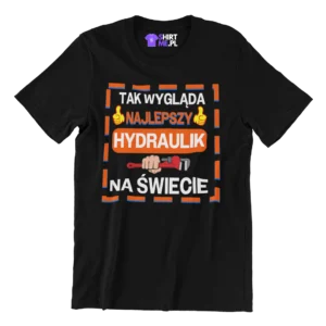 Koszulka tak wygląda najlepszy hydraulik na świecie