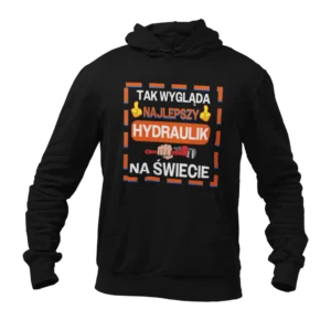 Bluza tak wygląda najlepszy hydraulik na świecie