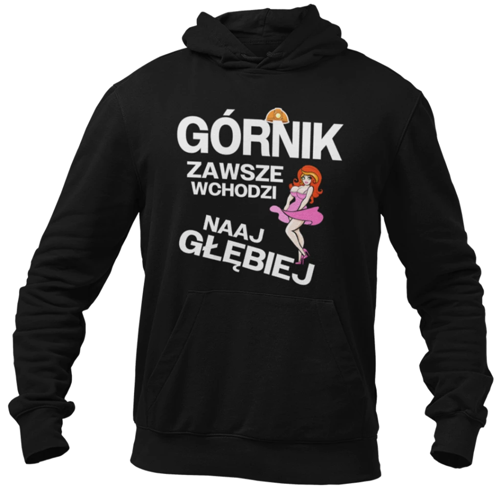 Bluza dla górnika - górnik zawsze wchodzi naajgłębiej