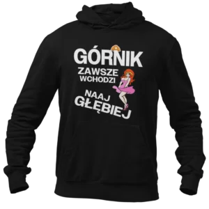 Bluza dla górnika - górnik zawsze wchodzi naajgłębiej