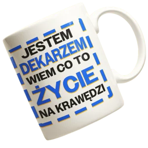 Kubek „Jestem dekarzem, wiem co to życie na krawędzi