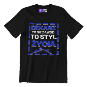 Koszulka dla dekarza- dekarz to nie zawód to styl życia