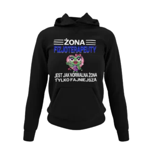 Bluza żona fizjoterapeuty jest jak normalna żona, tylko fajniejsza