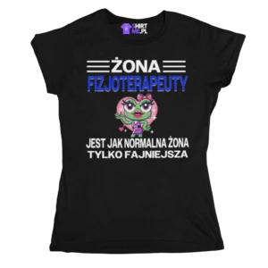 Koszulka żona fizjoterapeuty jest jak normalna żona, tylko fajniejsza