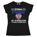 Koszulka żona strażaka jest jak normalna żona, tylko fajniejsza