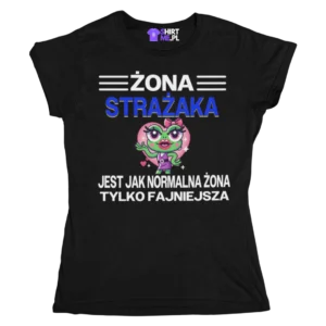 Koszulka żona strażaka jest jak normalna żona, tylko fajniejsza