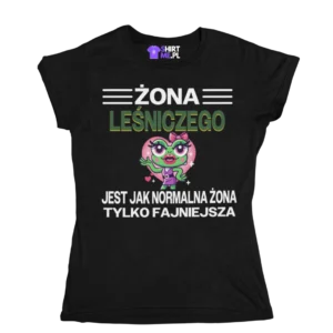 Koszulka żona leśniczego jest jak normalna żona tylko fajniejsza