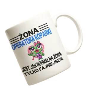 Kubek żona operatora koparki jest jak normalna żona tylko fajniejsza