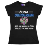 Koszulka żona operatora koparki jest jak normalna żona tylko fajniejsza
