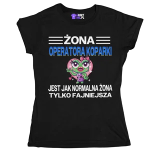 Koszulka żona operatora koparki jest jak normalna żona tylko fajniejsza