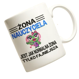 Kubek żona nauczyciela jest jak normalna żona, tylko fajniejsza