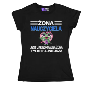 Koszulka żona nauczyciela jest jak normalna żona, tylko fajniejsza