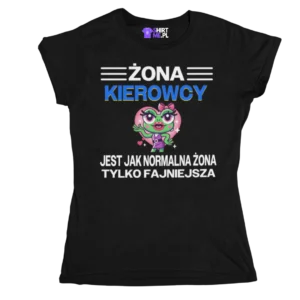 Koszulka żona kierowcy jest jak normalna żona tylko fajniejsza