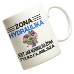 Kubek żona hydraulika jest jak normalna żona tylko fajniesza