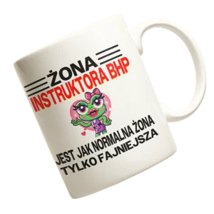 Kubek żona instruktora bhp jest jak normalna żona tylko fajniejsza
