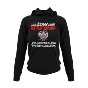 Bluza żona instruktora bhp jest jak normalna żona tylko fajniejsza