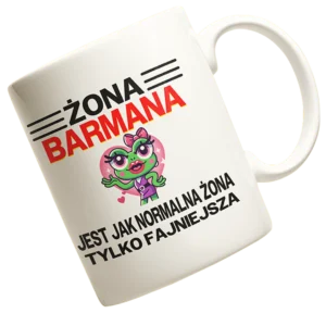 Kubek żona barmana jest jak normalna żona tylko fajniejsza