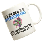 Kubek żona operatora cnc jest jak normalna żona tylko fajniejsza