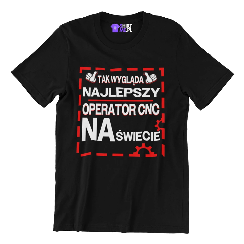 KOSZULKA tak wygląda najlepszy operator cnc na świecie