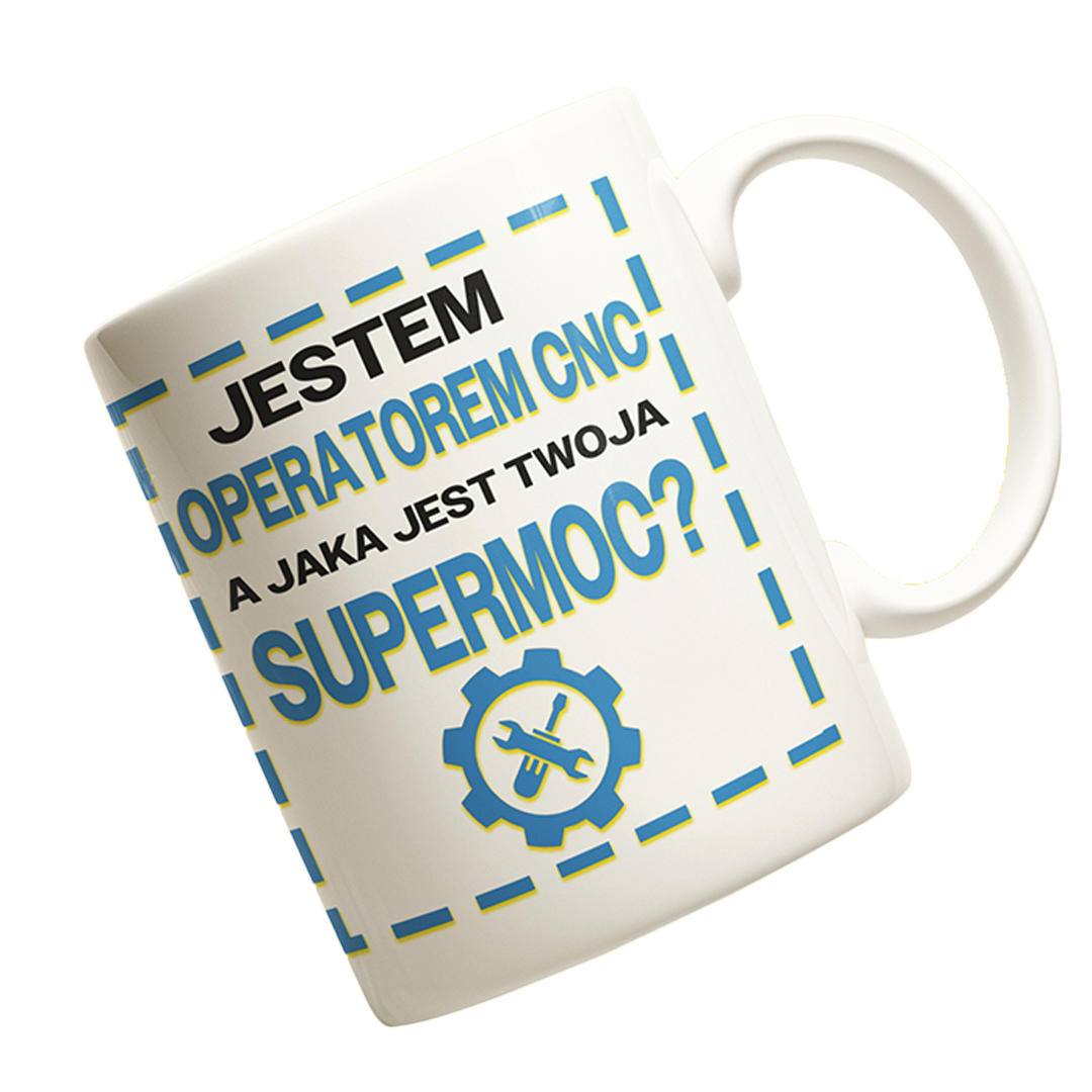 Kubek jestem operatorem cnc a jaka jest twoja supermoc?