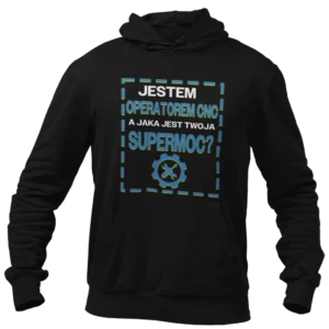 Bluza jestem operatorem cnc a jaka jest twoja supermoc?