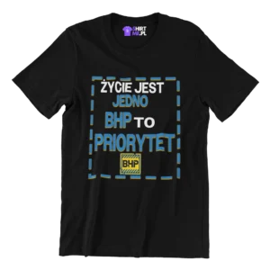 Koszulka życie jest jedno BHP to priorytet