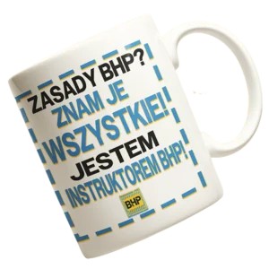 Kubek dla instruktora BHP-Zasady BHP? Znam je wszystkie!