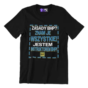 Koszulka dla instruktora BHP-Zasady BHP? Znam je wszystkie!