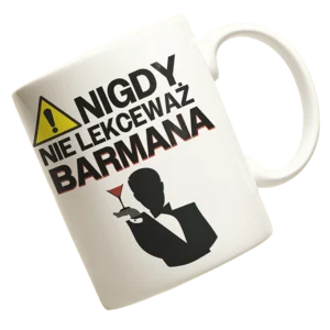 Kubek nigdy nie lekceważ barmana