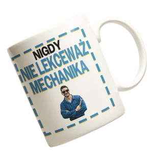 Kubek nigdy nie lekceważ mechanika