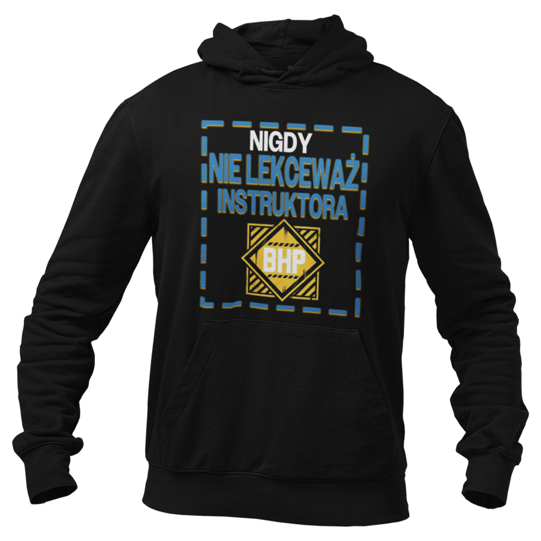 Bluza nigdy nie lekceważ instruktora BHP