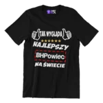 Koszulka tak wygląda najlepszy BHPowiec na całym swiecie