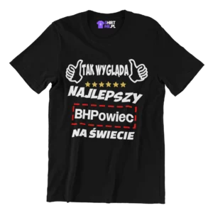 Koszulka tak wygląda najlepszy BHPowiec na całym swiecie