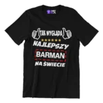 KOSZULKA TAK WYGLĄDA NAJLEPSZY BARMAN NA SWIECIE