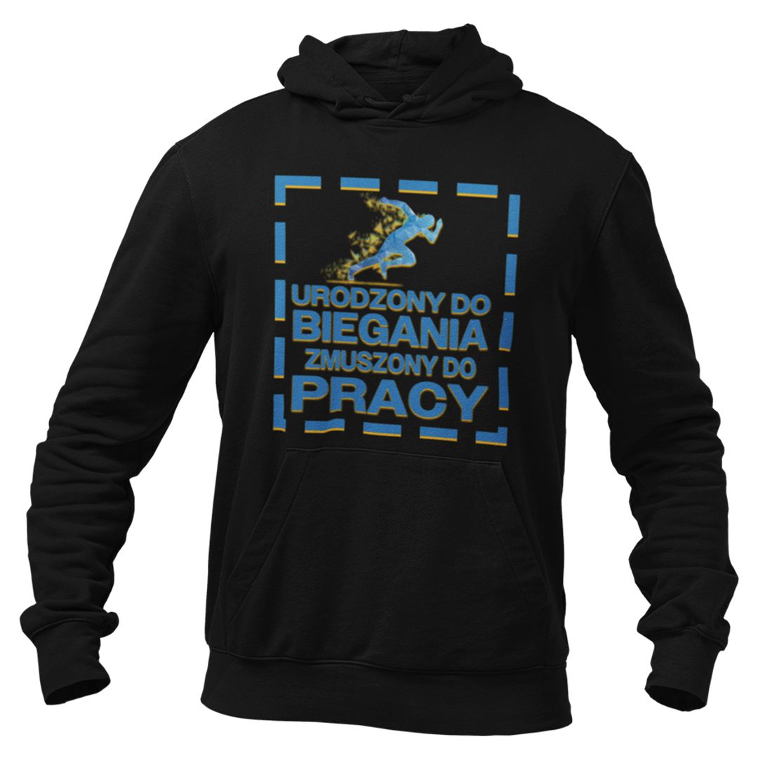 Bluza urodzony do biegania zmuszony do pracy