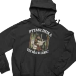 Bluza pytasz dzika czy sra w lesie?