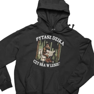 Bluza pytasz dzika czy sra w lesie?
