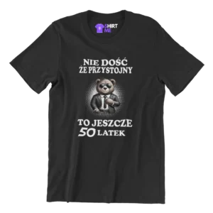 Koszulka nie dość że przystojny to jeszcze 50-latek