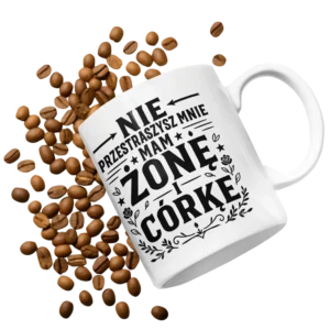 Kubek nie przestraszysz mnie mam żonę i córkę