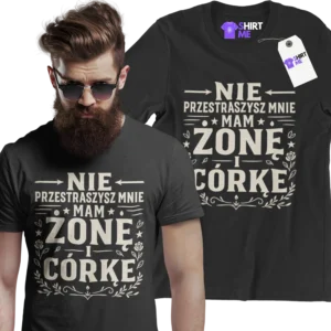 Koszulka nie przestraszysz mnie mam żonę i córkę