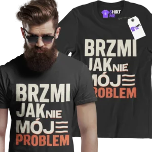 Koszulka brzmi jak nie mój problem