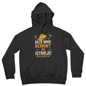 Bluza beze mnie remont nie istnieje