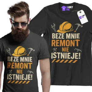 Koszulka beze mnie remont nie istnieje