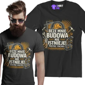 Koszulka beze mnie budowa nie istnieje