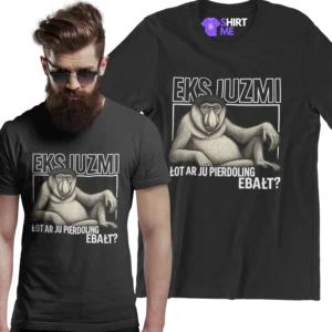 Koszulka eksjuzmi łot ar ju pierdoling ebałt?