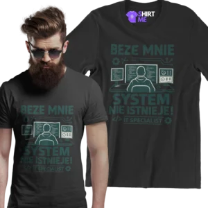 Koszulka beze mnie system nie istnieje