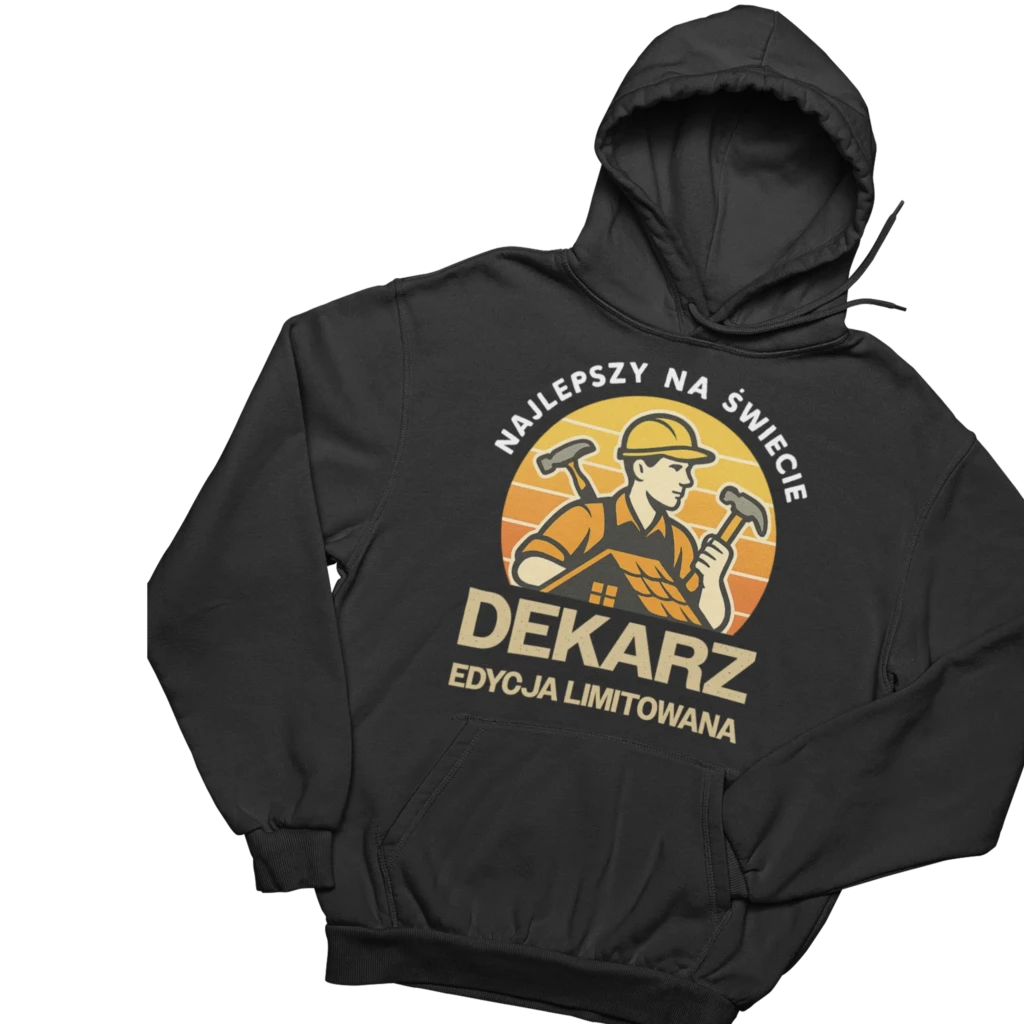 Bluza najlepszy na świecie dekarz edycja limitowana
