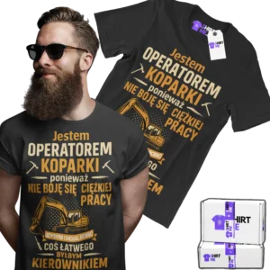 Koszulka jestem operatorem koparki nie boję się ciężkiej pracy